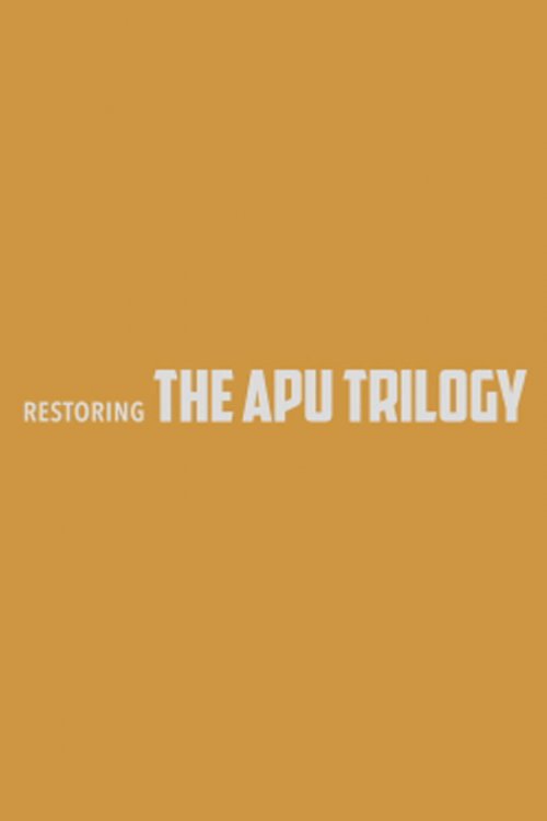 Restoring the Apu Trilogy Restoring the Apu Trilogy