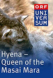 Hyena: Queen of the Masai Mara Hyena: Queen of the Masai Mara