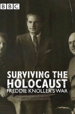 Surviving the Holocaust: Freddie Knoller's War Surviving the Holocaust: Freddie Knoller's War