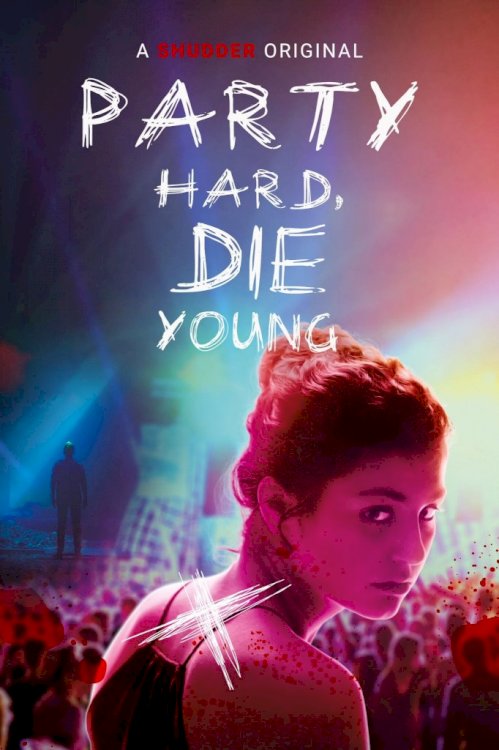 Party Hard, Die Young Party Hard, Die Young