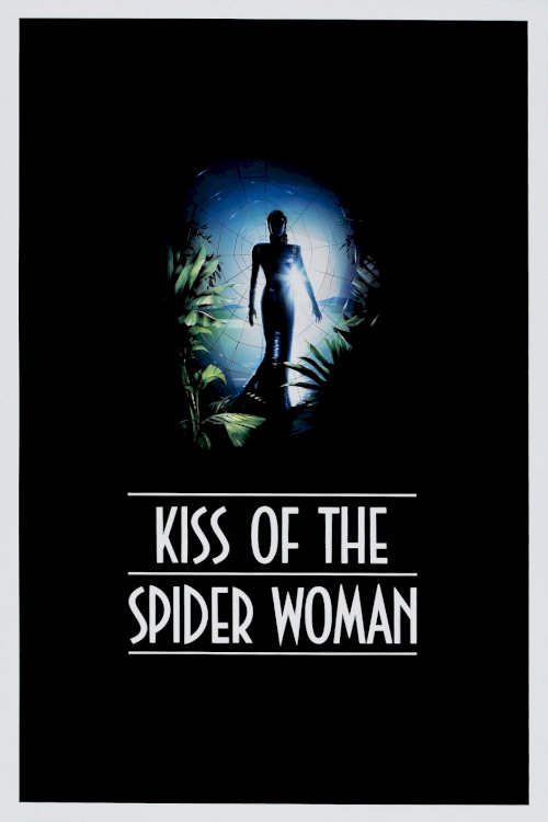 Kiss of the Spider Woman Kiss of the Spider Woman
