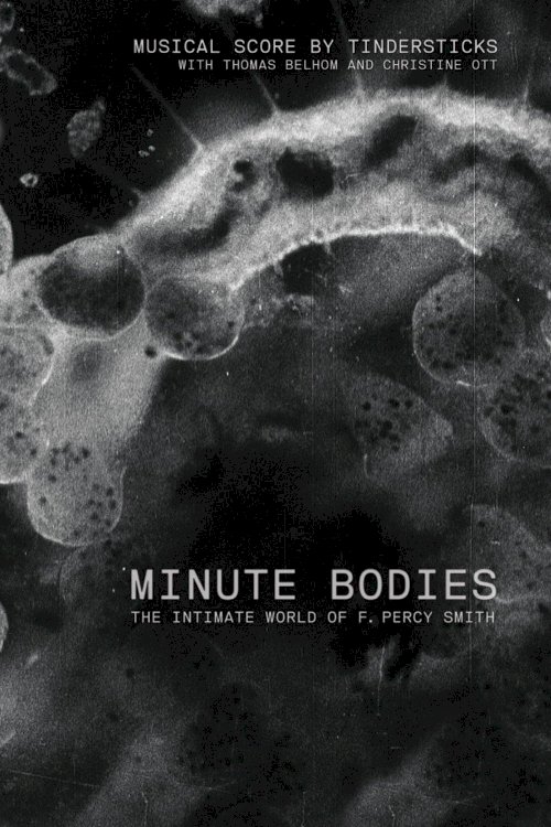 Minute Bodies: The Intimate World of F. Percy Smith Minute Bodies: The Intimate World of F. Percy Smith