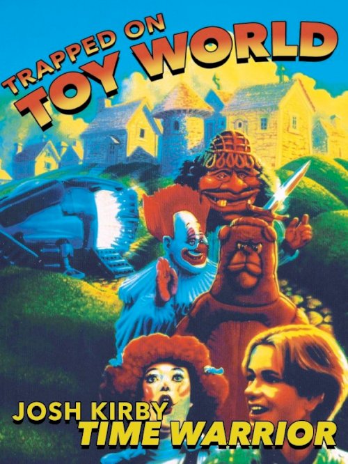 Josh Kirby... Time Warrior: Trapped on Toyworld Josh Kirby... Time Warrior: Trapped on Toyworld