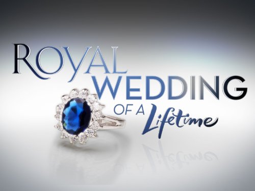 Royal Wedding of a Lifetime Royal Wedding of a Lifetime