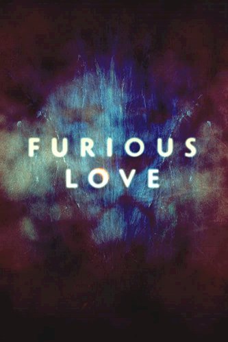 Furious Love Furious Love