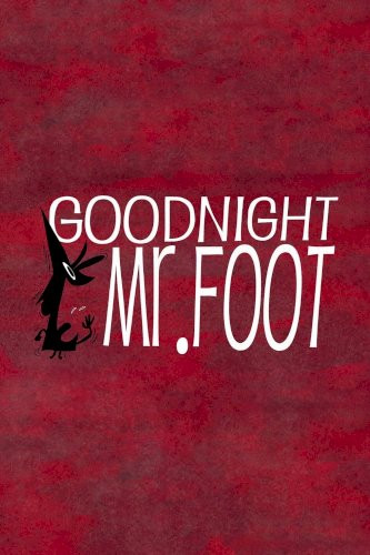 Goodnight, Mr. Foot Goodnight, Mr. Foot