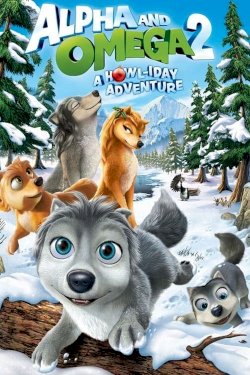 Alpha and Omega 2: A Howl-iday Adventure Alpha and Omega 2: A Howl-iday Adventure