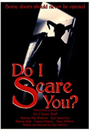 Do I Scare You?