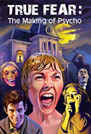 True Fear: The Making of Psycho True Fear: The Making of Psycho