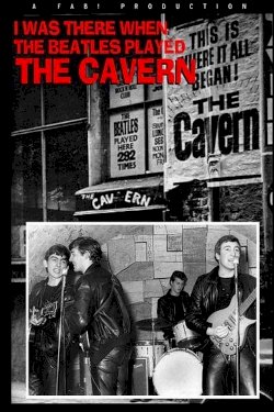 I Was There: When the Beatles Played the Cavern I Was There: When the Beatles Played the Cavern