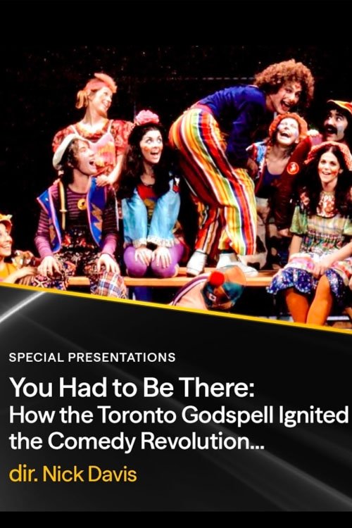 You Had to Be There: How the Toronto Godspell Ignited the Comedy Revolution... You Had to Be There: How the Toronto Godspell Ignited the Comedy Revolution...
