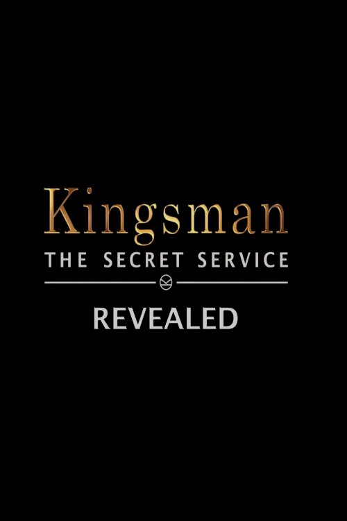 Kingsman: The Secret Service Revealed Kingsman: The Secret Service Revealed
