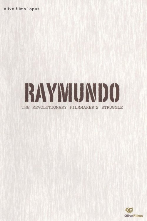 Raymundo: The Revolutionary Filmmaker's Struggle Raymundo: The Revolutionary Filmmaker's Struggle