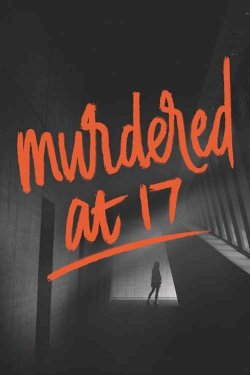 Murdered at 17 Murdered at 17