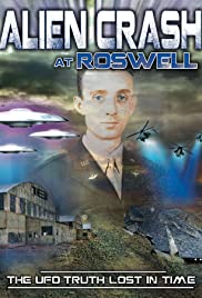Alien Crash at Roswell: The UFO Truth Lost in Time Alien Crash at Roswell: The UFO Truth Lost in Time