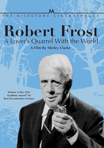 Robert Frost: A Lover's Quarrel with the World Robert Frost: A Lover's Quarrel with the World