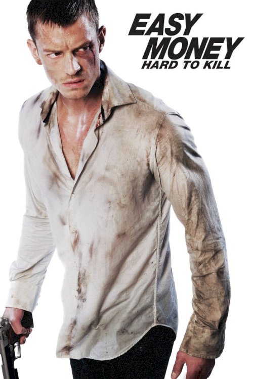 Easy Money: Hard to Kill Easy Money: Hard to Kill