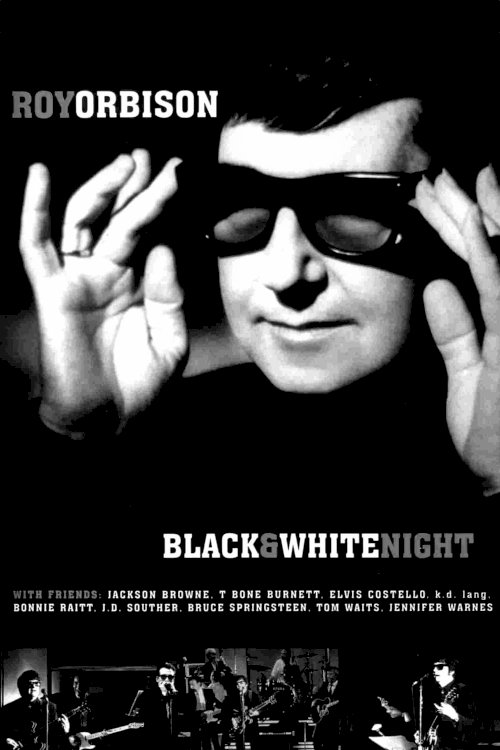 Roy Orbison and Friends: A Black and White Night Roy Orbison and Friends: A Black and White Night