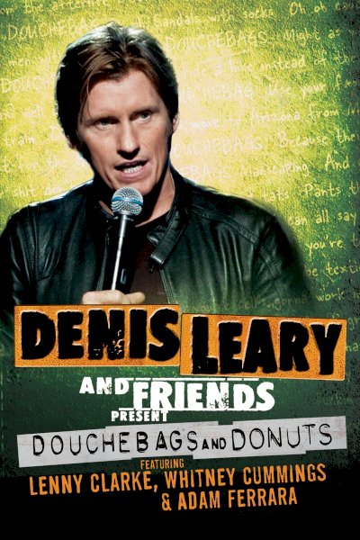 Denis Leary and Friends Present: Douchebags and Donuts Denis Leary and Friends Present: Douchebags and Donuts