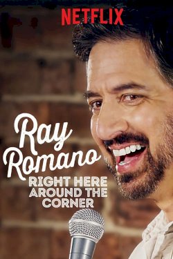 Ray Romano: Right Here, Around the Corner Ray Romano: Right Here, Around the Corner