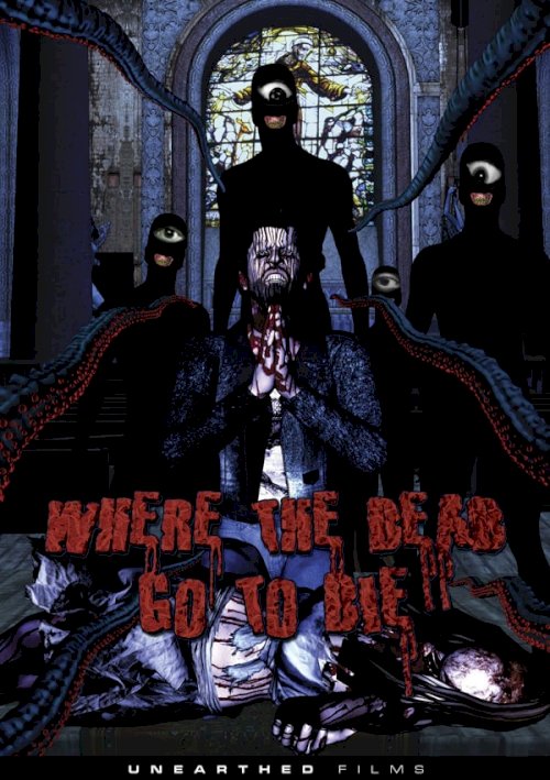 Where the Dead Go to Die Where the Dead Go to Die
