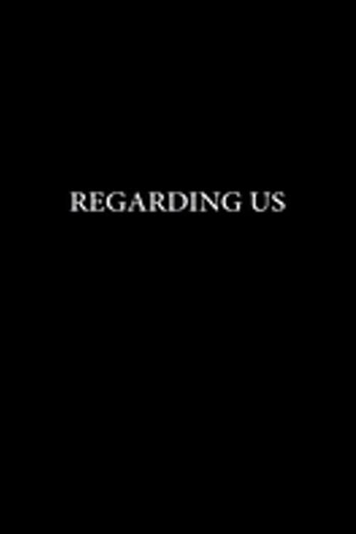Regarding Us Regarding Us