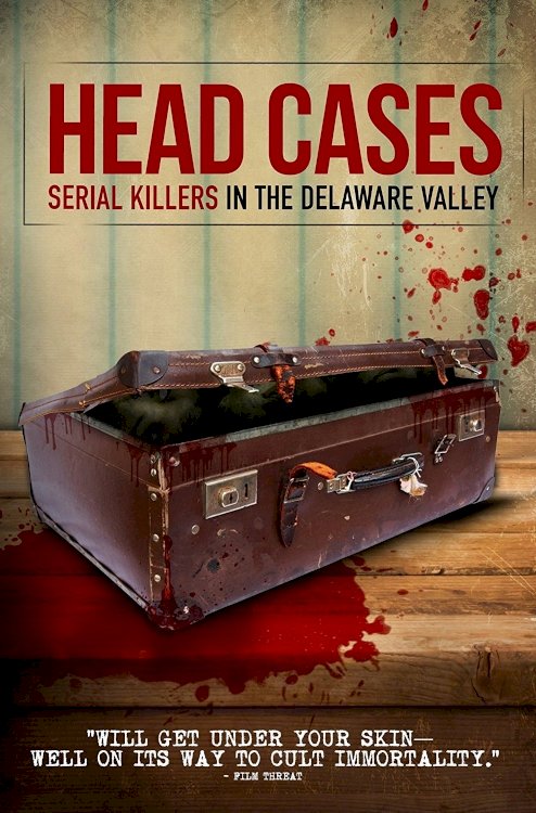Head Cases: Serial Killers in the Delaware Valley Head Cases: Serial Killers in the Delaware Valley