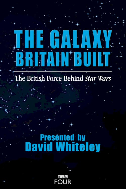 The Galaxy Britain Built: The British Force Behind Star Wars