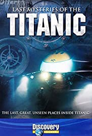 Last Mysteries Of The Titanic Last Mysteries Of The Titanic