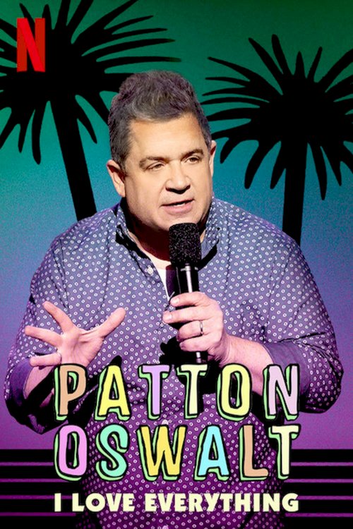 Patton Oswalt: I Love Everything Patton Oswalt: I Love Everything