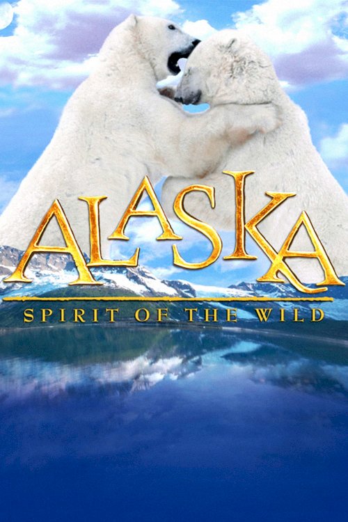Alaska: Spirit of the Wild Alaska: Spirit of the Wild