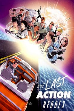 In Search of the Last Action Heroes In Search of the Last Action Heroes