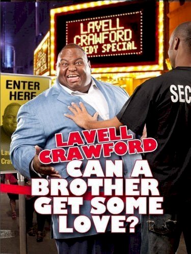 Lavell Crawford: Can a Brother Get Some Love? Lavell Crawford: Can a Brother Get Some Love?