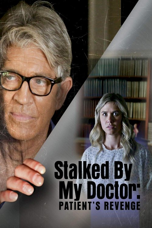 Stalked by My Doctor: Patient's Revenge Stalked by My Doctor: Patient's Revenge