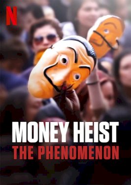 Money Heist: The Phenomenon Money Heist: The Phenomenon