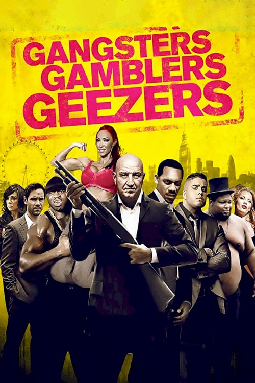 Gangsters Gamblers Geezers Gangsters Gamblers Geezers