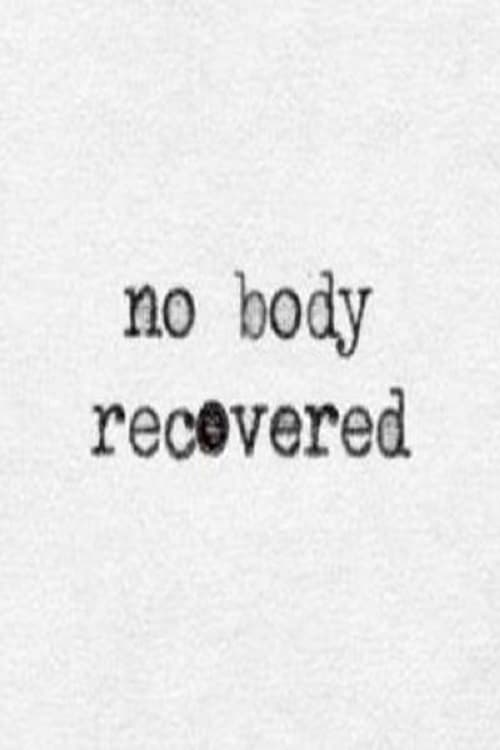 No Body Recovered No Body Recovered