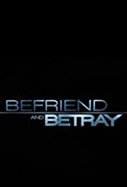 Befriend and Betray Befriend and Betray