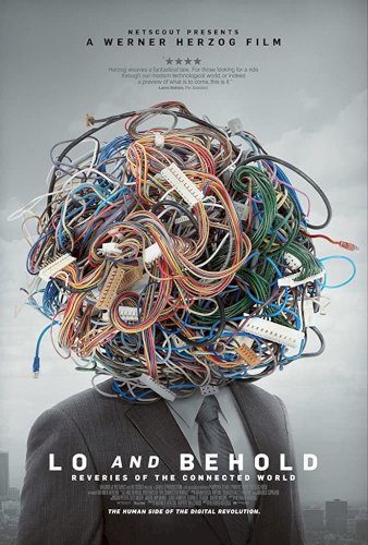 Lo and Behold: Reveries of the Connected World Lo and Behold: Reveries of the Connected World