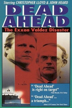 Dead Ahead: The Exxon Valdez Disaster Dead Ahead: The Exxon Valdez Disaster