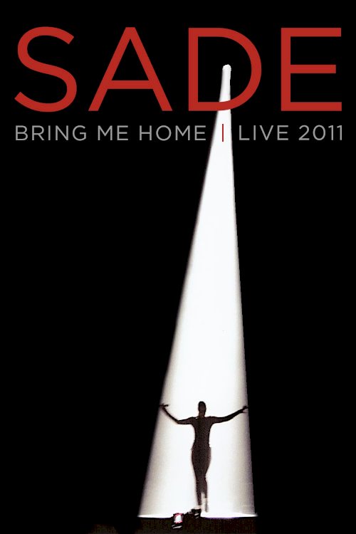 Sade Bring Me Home - Live 2011 Sade Bring Me Home - Live 2011
