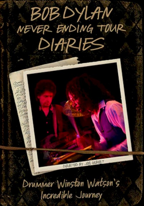 Bob Dylan Never Ending Tour Diaries: Drummer Winston Watson's Incredible Journey Bob Dylan Never Ending Tour Diaries: Drummer Winston Watson's Incredible Journey