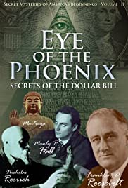 Secret Mysteries of America's Beginnings Volume 3: Eye of the Phoenix - Secrets of the Dollar Bill Secret Mysteries of America's Beginnings Volume 3: Eye of the Phoenix - Secrets of the Dollar Bill