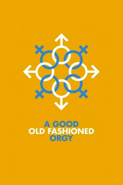 A Good Old Fashioned Orgy A Good Old Fashioned Orgy