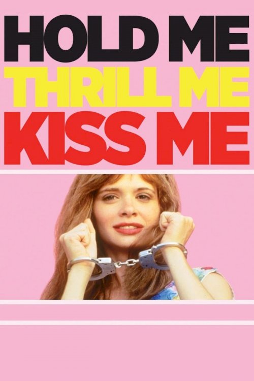 Hold Me Thrill Me Kiss Me Hold Me Thrill Me Kiss Me