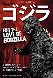 For the Love of Godzilla For the Love of Godzilla