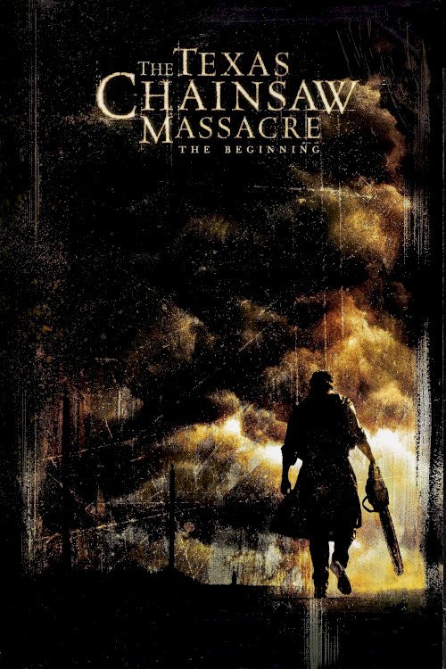The Texas Chainsaw Massacre: The Beginning The Texas Chainsaw Massacre: The Beginning