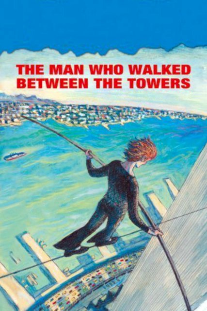 The Man Who Walked Between the Towers The Man Who Walked Between the Towers