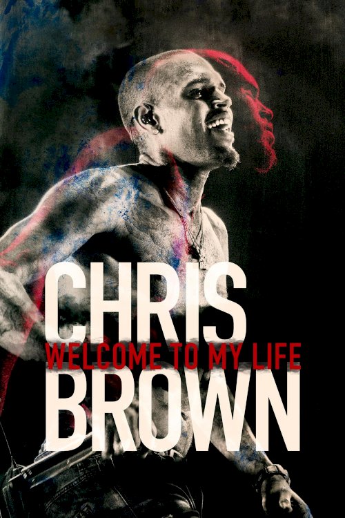 Chris Brown: Welcome to My Life Chris Brown: Welcome to My Life