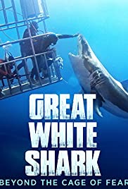 Great White Shark: Beyond the Cage of Fear Great White Shark: Beyond the Cage of Fear